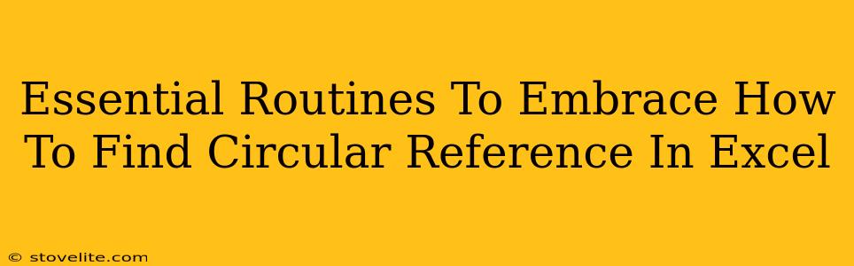 Essential Routines To Embrace How To Find Circular Reference In Excel