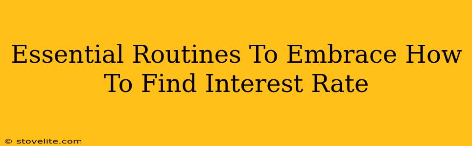 Essential Routines To Embrace How To Find Interest Rate