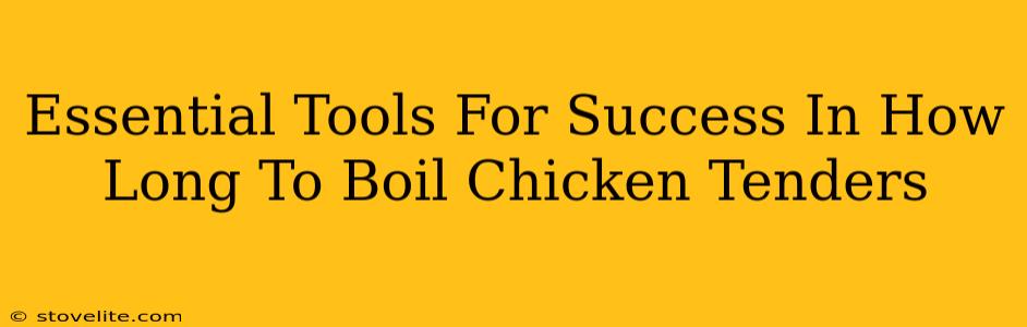 Essential Tools For Success In How Long To Boil Chicken Tenders