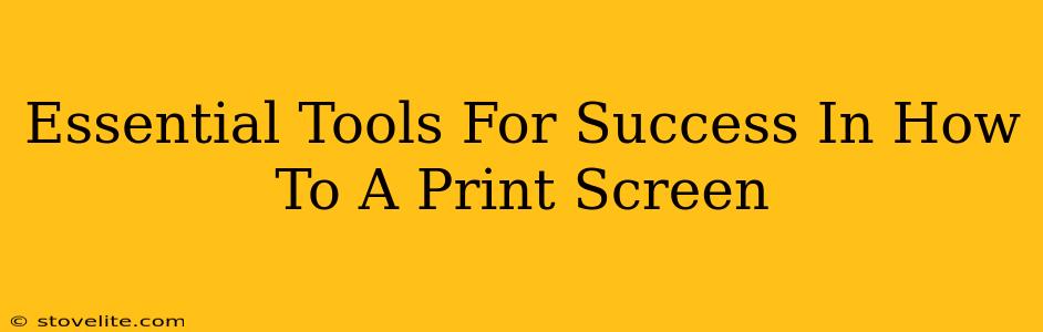 Essential Tools For Success In How To A Print Screen