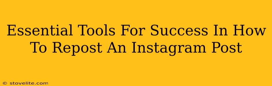 Essential Tools For Success In How To Repost An Instagram Post