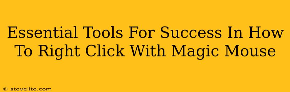 Essential Tools For Success In How To Right Click With Magic Mouse