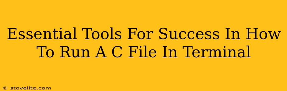 Essential Tools For Success In How To Run A C File In Terminal