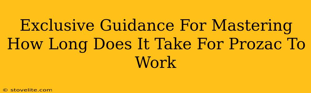 Exclusive Guidance For Mastering How Long Does It Take For Prozac To Work