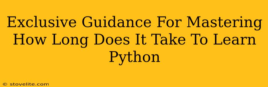 Exclusive Guidance For Mastering How Long Does It Take To Learn Python