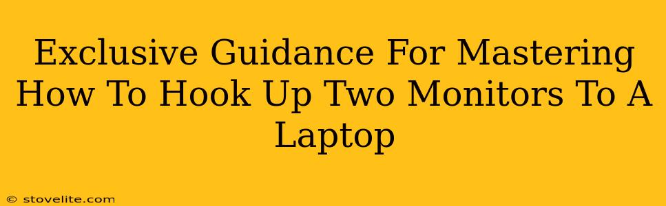 Exclusive Guidance For Mastering How To Hook Up Two Monitors To A Laptop