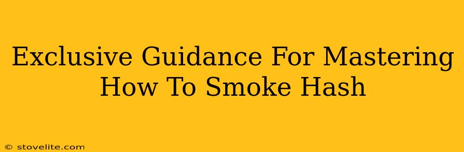 Exclusive Guidance For Mastering How To Smoke Hash