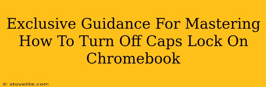 Exclusive Guidance For Mastering How To Turn Off Caps Lock On Chromebook