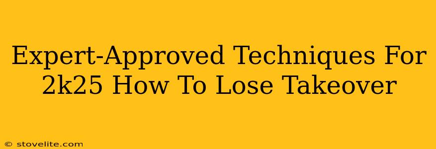 Expert-Approved Techniques For 2k25 How To Lose Takeover