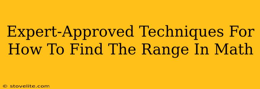 Expert-Approved Techniques For How To Find The Range In Math