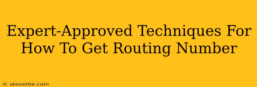 Expert-Approved Techniques For How To Get Routing Number