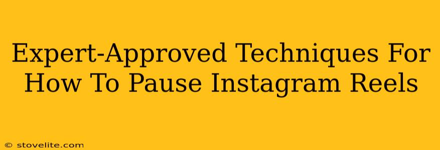 Expert-Approved Techniques For How To Pause Instagram Reels