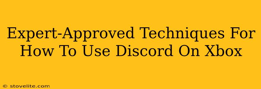 Expert-Approved Techniques For How To Use Discord On Xbox