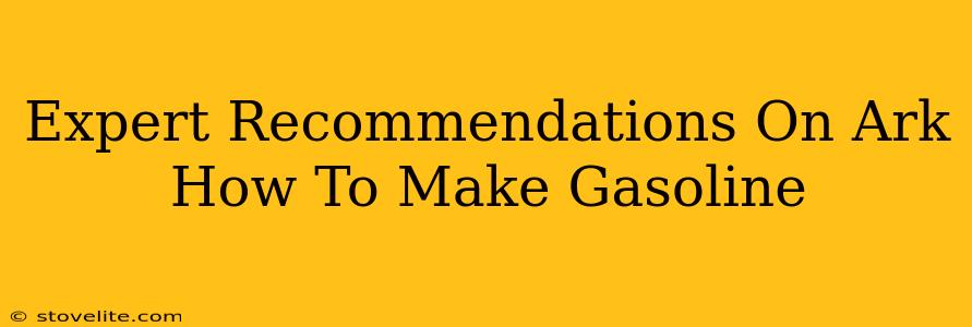 Expert Recommendations On Ark How To Make Gasoline