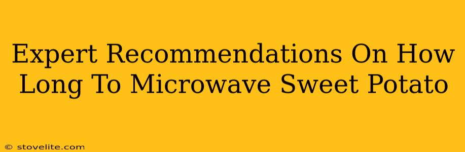 Expert Recommendations On How Long To Microwave Sweet Potato