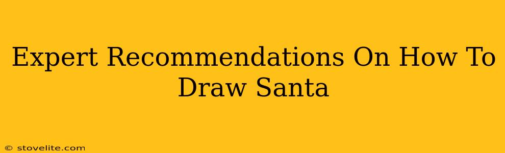 Expert Recommendations On How To Draw Santa