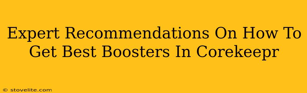 Expert Recommendations On How To Get Best Boosters In Corekeepr