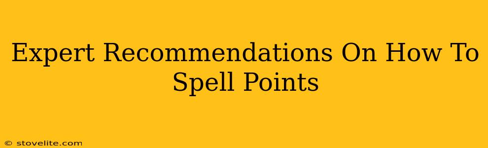 Expert Recommendations On How To Spell Points