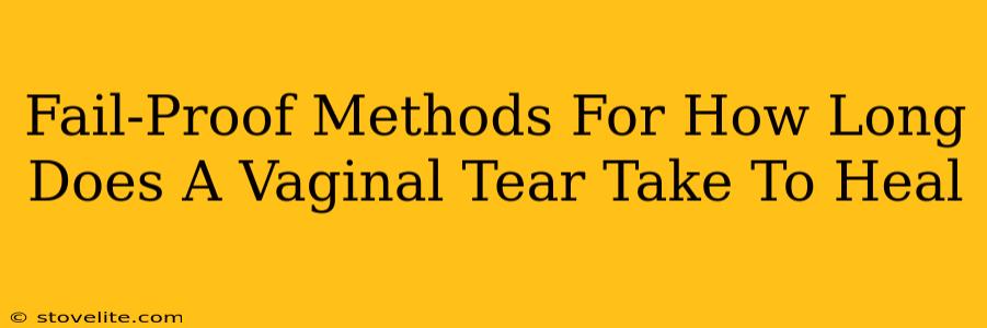 Fail-Proof Methods For How Long Does A Vaginal Tear Take To Heal