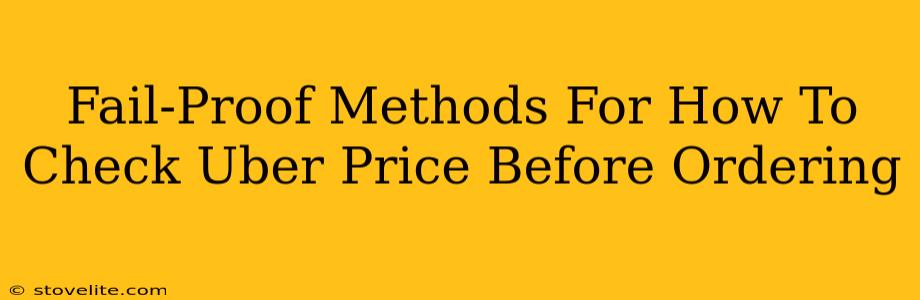 Fail-Proof Methods For How To Check Uber Price Before Ordering