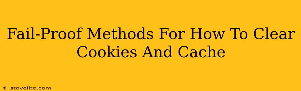 Fail-Proof Methods For How To Clear Cookies And Cache