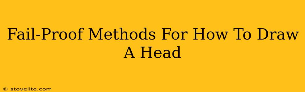Fail-Proof Methods For How To Draw A Head