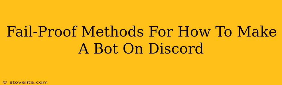 Fail-Proof Methods For How To Make A Bot On Discord