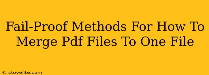 Fail-Proof Methods For How To Merge Pdf Files To One File