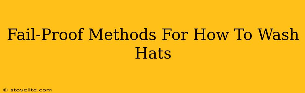 Fail-Proof Methods For How To Wash Hats