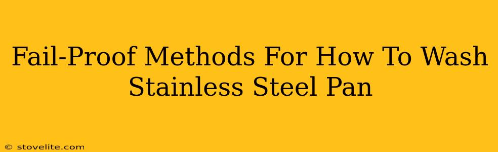 Fail-Proof Methods For How To Wash Stainless Steel Pan