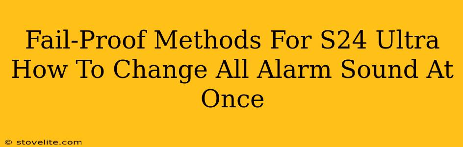 Fail-Proof Methods For S24 Ultra How To Change All Alarm Sound At Once