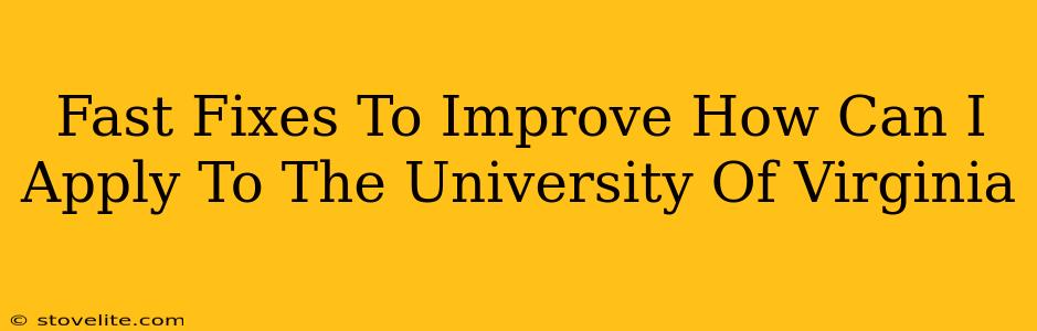 Fast Fixes To Improve How Can I Apply To The University Of Virginia