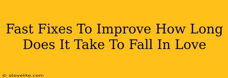 Fast Fixes To Improve How Long Does It Take To Fall In Love