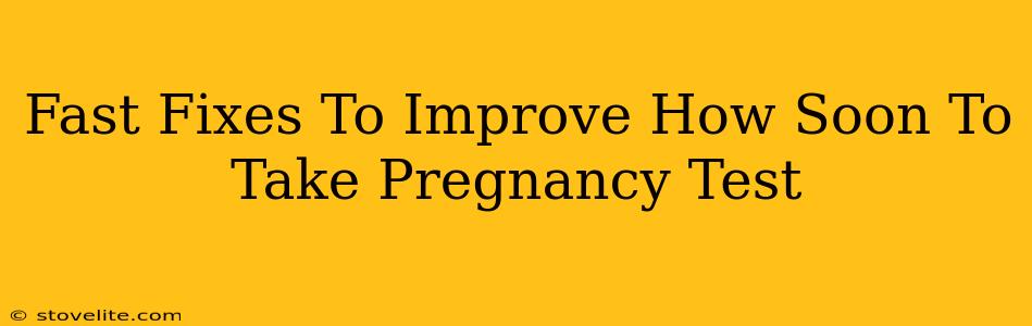 Fast Fixes To Improve How Soon To Take Pregnancy Test