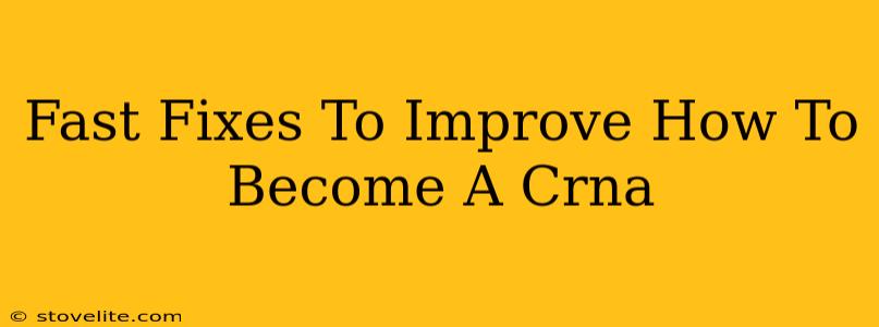 Fast Fixes To Improve How To Become A Crna