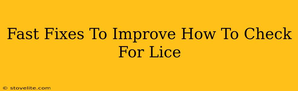 Fast Fixes To Improve How To Check For Lice