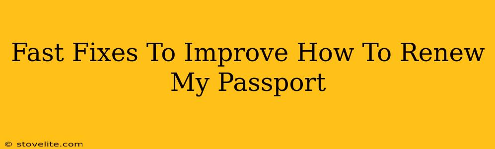 Fast Fixes To Improve How To Renew My Passport