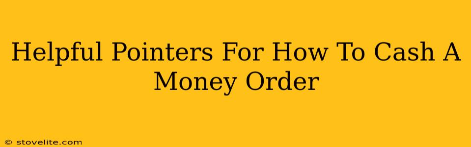 Helpful Pointers For How To Cash A Money Order