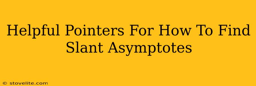 Helpful Pointers For How To Find Slant Asymptotes