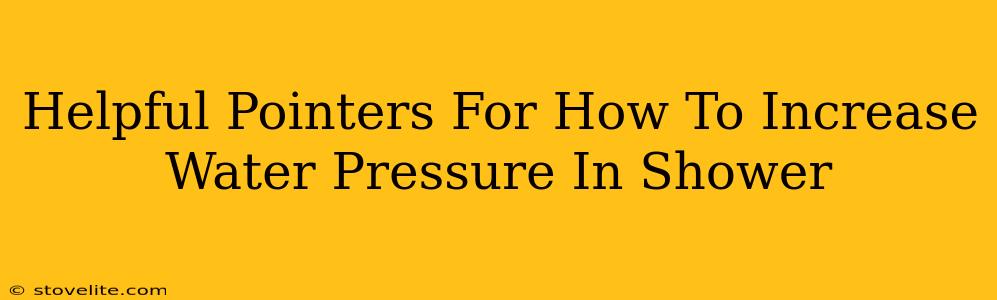 Helpful Pointers For How To Increase Water Pressure In Shower