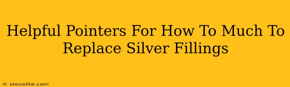 Helpful Pointers For How To Much To Replace Silver Fillings