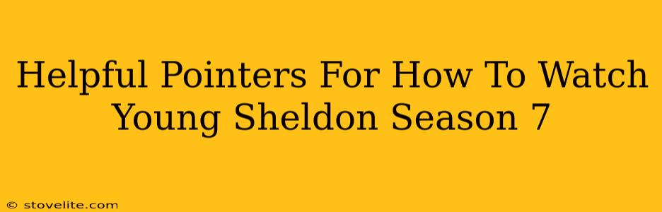 Helpful Pointers For How To Watch Young Sheldon Season 7