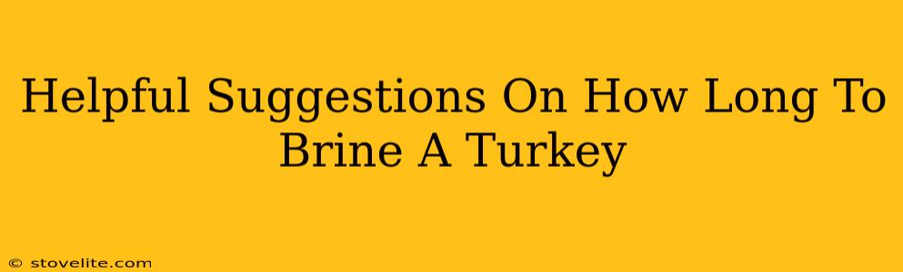 Helpful Suggestions On How Long To Brine A Turkey