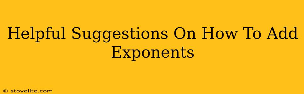 Helpful Suggestions On How To Add Exponents