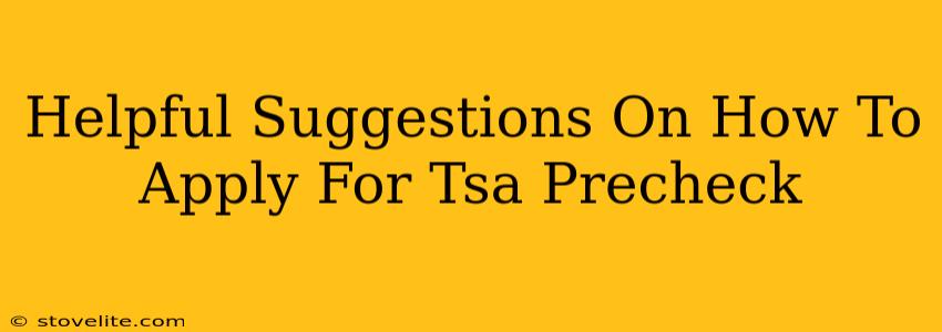 Helpful Suggestions On How To Apply For Tsa Precheck