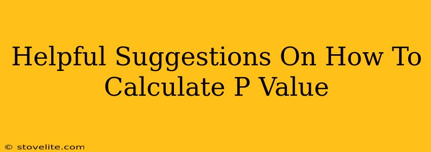 Helpful Suggestions On How To Calculate P Value