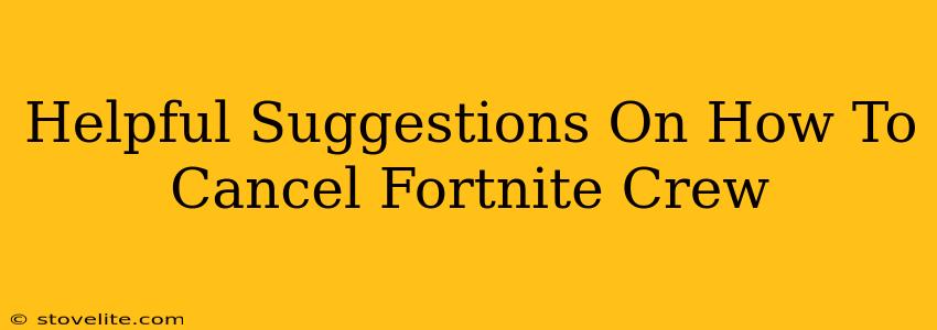 Helpful Suggestions On How To Cancel Fortnite Crew