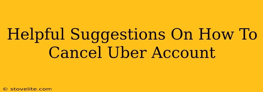 Helpful Suggestions On How To Cancel Uber Account