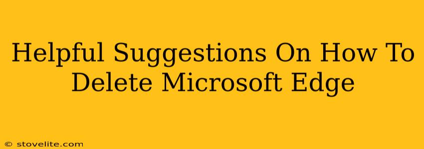 Helpful Suggestions On How To Delete Microsoft Edge