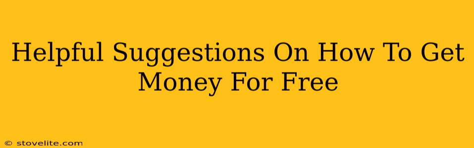 Helpful Suggestions On How To Get Money For Free